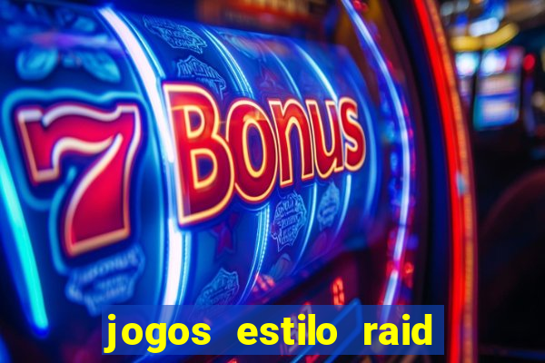 jogos estilo raid shadow legends